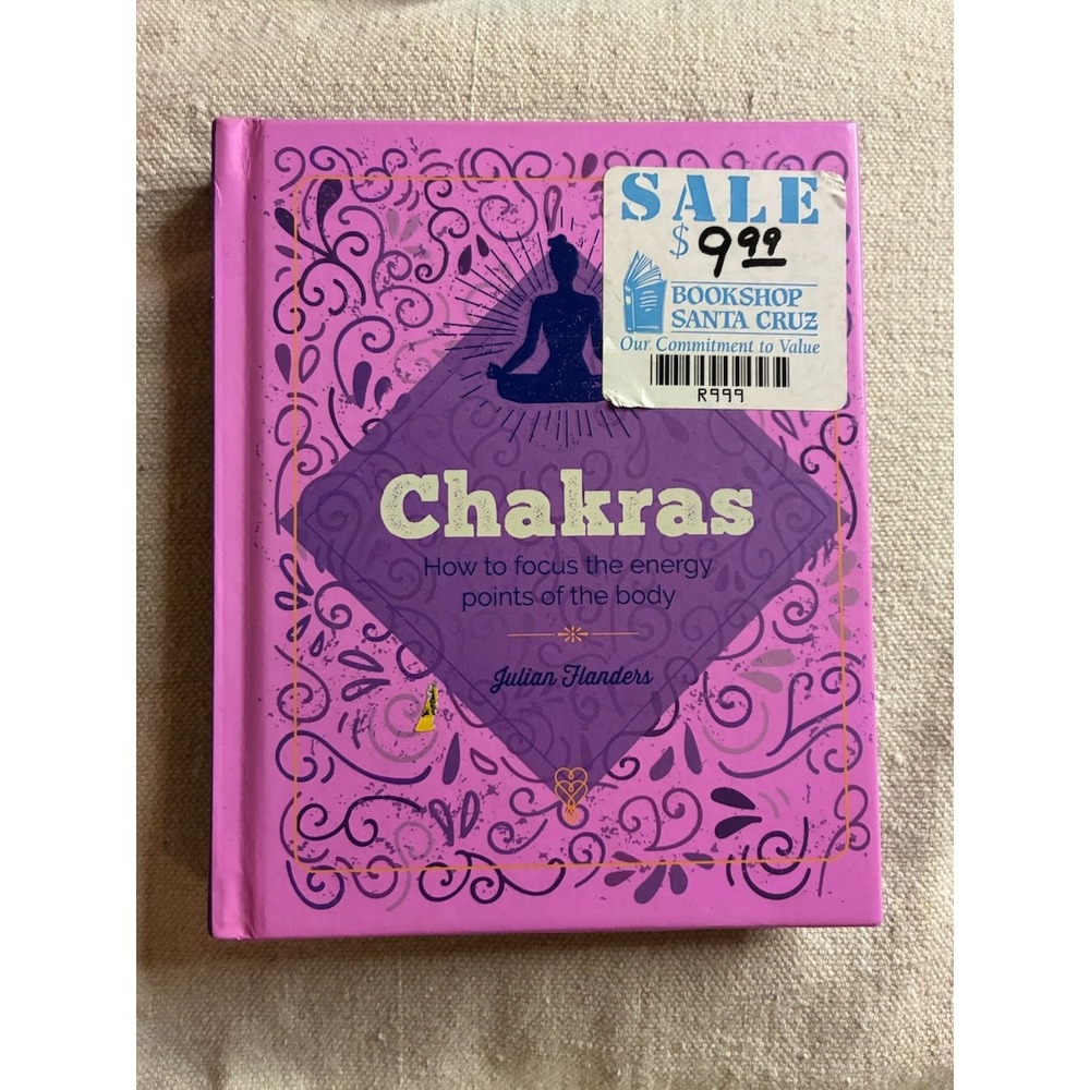 Chakras How to Focus the Energy Points of the Body Julian Flanders Hardcover
